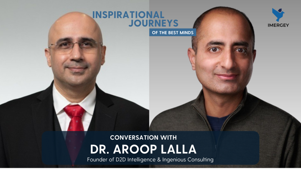 Ep.28 – Turning data into better decisions, building D2D Intelligence, and making insights accessible with Dr. Aroop Lalla